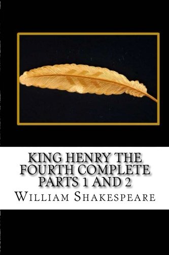 King Henry The Fourth Complete Parts 1 and 2 King Henry The Fourth Complete Parts 1 and 2