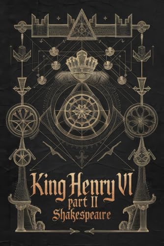 King Henry VI Part II: A Tale of Power, Betrayal, and the Fight for the Throne in Shakespeare’s Epic Tragedy King Henry VI Part II: A Tale of Power, Betrayal, and the Fight for the Throne in Shakespeare’s Epic Tragedy von Writtentorch Publishing