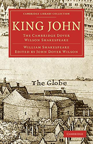 King John: The Cambridge Dover Wilson Shakespeare (Cambridge Library Collection: Literary Studies, 16, Band 16)