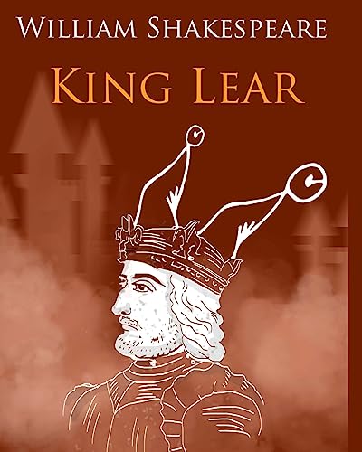 King Lear In Plain and Simple English: A Modern Translation and the Original Version (Classic Retold: Bookcaps Study Guides) von CREATESPACE