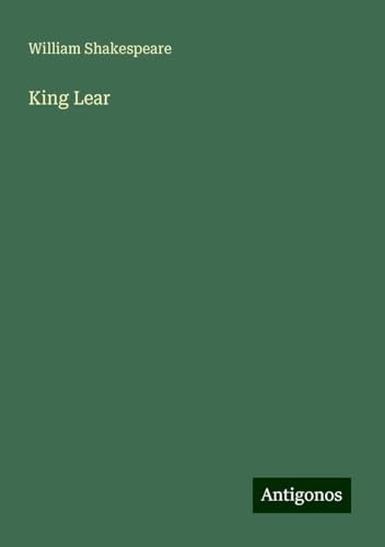 King Lear King Lear von Antigonos Verlag