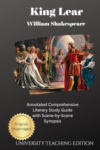 King Lear: Annotated Comprehensive Literary Study Guide with Scene-by-Scene Synopsis King Lear: Annotated Comprehensive Literary Study Guide with Scene-by-Scene Synopsis von Independently published