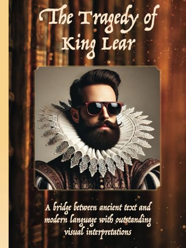 King Lear: The Tragedy of King Lear, By William Shakespeare King Lear: The Tragedy of King Lear, By William Shakespeare von Aim Publishing Pty Ltd