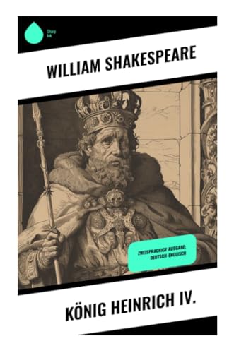 König Heinrich IV.: Zweisprachige Ausgabe: Deutsch-Englisch von Sharp Ink