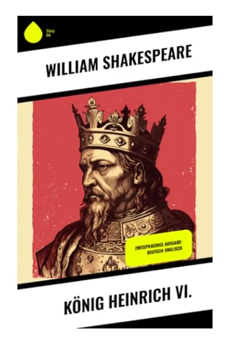König Heinrich VI.: Zweisprachige Ausgabe: Deutsch-Englisch von Sharp Ink