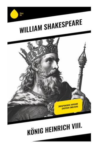 König Heinrich VIII.: Zweisprachige Ausgabe (Deutsch-Englisch) von Sharp Ink