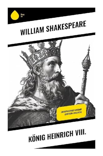König Heinrich VIII.: Zweisprachige Ausgabe (Deutsch-Englisch) von Sharp Ink
