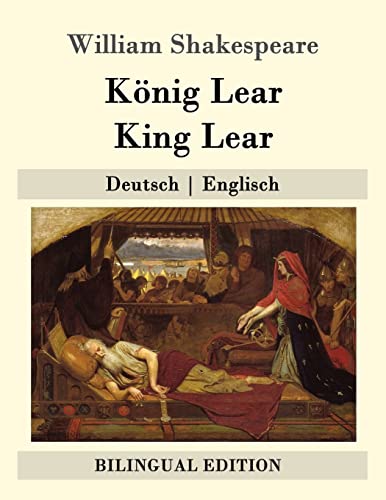 König Lear / King Lear: Deutsch | Englisch (Bilingual Edition) von Createspace Independent Publishing Platform