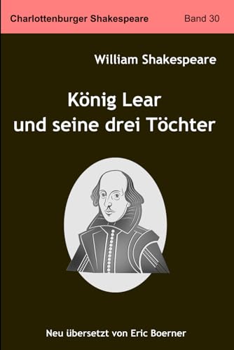 König Lear und seine drei Töchter: Neu übersetzt von Eric Boerner von Independently published