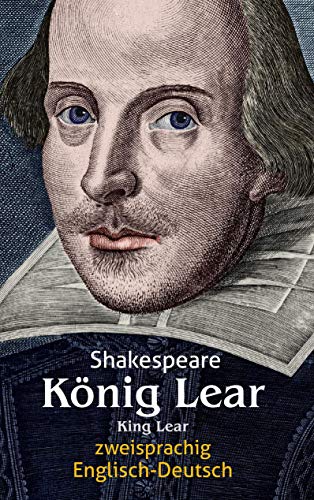 König Lear. Shakespeare. Zweisprachig: Englisch-Deutsch / King Lear König Lear. Shakespeare. Zweisprachig: Englisch-Deutsch / King Lear