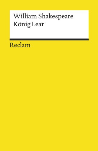 König Lear: Shakespeare, William – Literaturklassiker; deutsche Übersetzung – 13 (Reclams Universal-Bibliothek) König Lear: Shakespeare, William – Literaturklassiker; deutsche Übersetzung – 13 (Reclams Universal-Bibliothek)