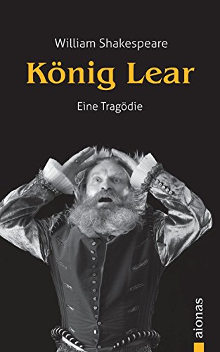 König Lear: William Shakespeare. (Bibliothek der Weltliteratur): Eine Tragödie von Aionas