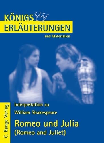 Königs Erläuterungen und Materialien, Bd.55, Romeo und Julia Königs Erläuterungen und Materialien, Bd.55, Romeo und Julia