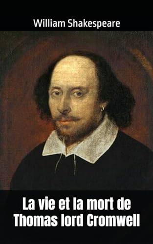 La vie et la mort de Thomas lord Cromwell: William Shakespeare La vie et la mort de Thomas lord Cromwell: William Shakespeare von Independently published