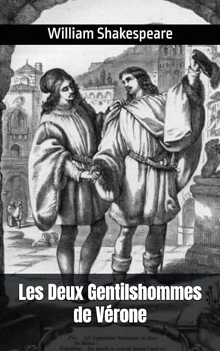 Les Deux Gentilshommes de Vérone: William Shakespeare Les Deux Gentilshommes de Vérone: William Shakespeare von Independently published