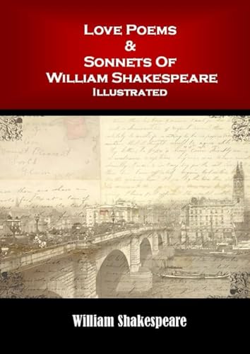 Love Poems & Sonnets Of William Shakespeare: Illustrated Love Poems & Sonnets Of William Shakespeare: Illustrated von Independently published