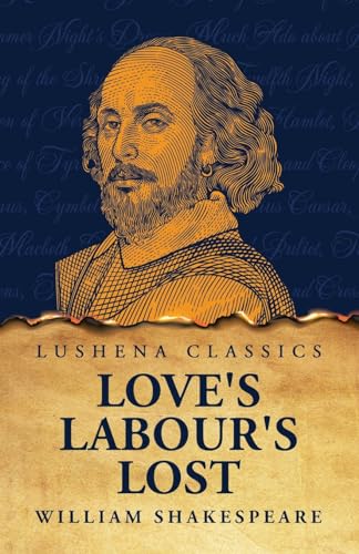 Love's Labour's Lost von Lushena Books