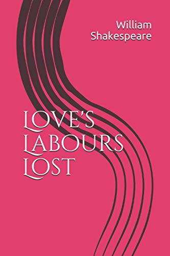 Love's Labours Lost: (annotated)