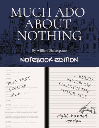 MUCH ADO ABOUT NOTHING: Notebook Edition with full play plus lined notebook pages for student, stage and classroom use (RIGHT-hand version) von Independently published