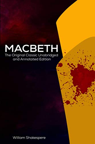 Macbeth by William Shakespeare The Original Classic Unabridged and Annotated Edition: The Complete Novel of William Shakespeare, Macbeth the graphic novel original text With Modern Cover Version von Independently published