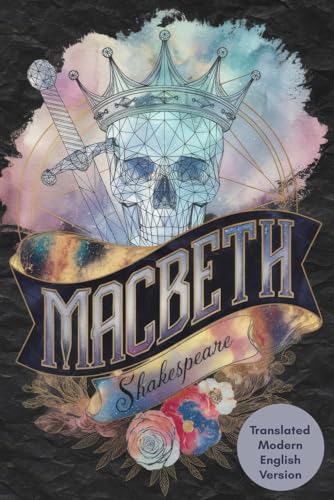 Macbeth: A Tragic Tale of Power, Ambition, and Betrayal | Shakespeare’s Classic Translated into Simple Modern English Macbeth: A Tragic Tale of Power, Ambition, and Betrayal | Shakespeare’s Classic Translated into Simple Modern English von Writtentorch Publishing