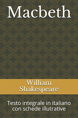 Macbeth: Testo integrale in italiano con schede illutrative Macbeth: Testo integrale in italiano con schede illutrative