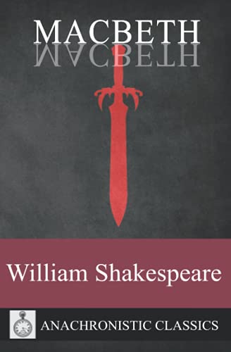 Macbeth: The Full Script, Clearly Laid Out And Annotation Friendly For Readers And Actors Macbeth: The Full Script, Clearly Laid Out And Annotation Friendly For Readers And Actors