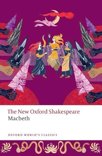 Macbeth: The New Oxford Shakespeare (Oxford World’s Classics)