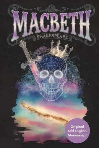 Macbeth: The Original Old English Shakespearean Tragedy of Ambition, Betrayal, and Power – A Timeless Classic for Lovers of Literature and Drama Macbeth: The Original Old English Shakespearean Tragedy of Ambition, Betrayal, and Power – A Timeless Classic for Lovers of Literature and Drama von Writtentorch Publishing