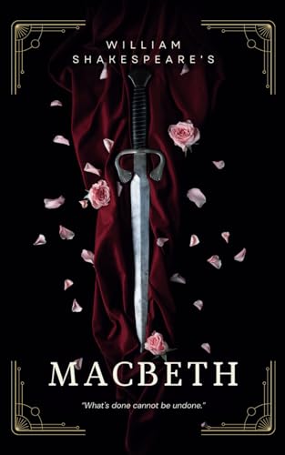 Macbeth: The Tragic Tale of Ambition Unleashed von Independently published