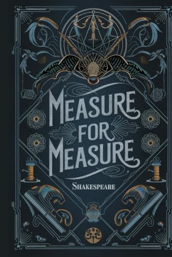 Measure For Measure: A Gripping Tale of Power, Justice, Mercy, and the Human Struggle for Redemption Measure For Measure: A Gripping Tale of Power, Justice, Mercy, and the Human Struggle for Redemption von Writtentorch Publishing