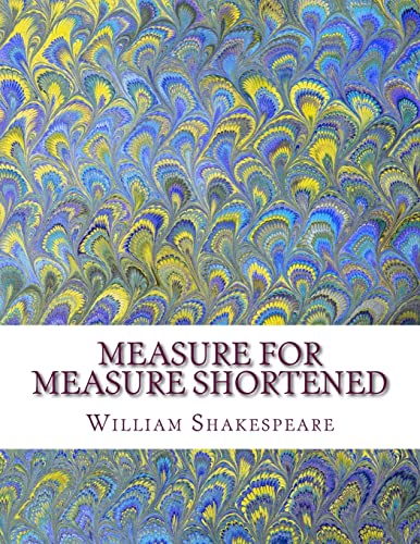 Measure for Measure Shortened: Shakespeare Edited for Length Measure for Measure Shortened: Shakespeare Edited for Length von CREATESPACE