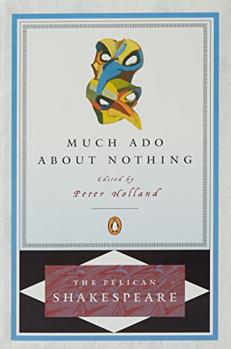 Much Ado About Nothing (The Pelican Shakespeare)