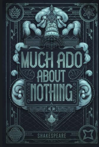 Much Ado About Nothing: A Timeless Shakespearean Comedy of Love, Deception, and Redemption Much Ado About Nothing: A Timeless Shakespearean Comedy of Love, Deception, and Redemption von Writtentorch Publishing