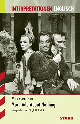 Much Ado About Nothing. Interpretationshilfe Englisch Much Ado About Nothing. Interpretationshilfe Englisch