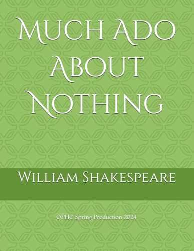 Much Ado About Nothing: OPHC Spring Production 2024 von Independently published
