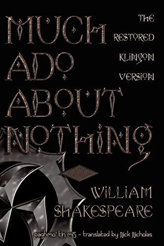 Much Ado About Nothing: The Restored Klingon Text: The Restored Klingon Text Much Ado About Nothing: The Restored Klingon Text: The Restored Klingon Text von Borgo Press