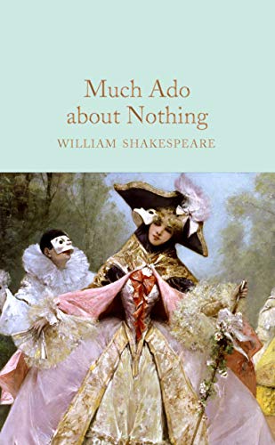 Much Ado About Nothing: William Shakespeare (Macmillan Collector's Library)