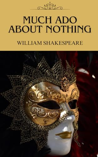 Much Ado about Nothing: A Witty Dance of Love and Deception: A Romantic Comedy of Errors Much Ado about Nothing: A Witty Dance of Love and Deception: A Romantic Comedy of Errors von Independently published