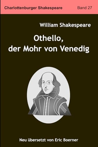 Othello, der Mohr von Venedig: Neu übersetzt von Eric Boerner von Independently published
