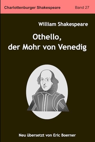 Othello, der Mohr von Venedig: Neu übersetzt von Eric Boerner Othello, der Mohr von Venedig: Neu übersetzt von Eric Boerner von Independently published