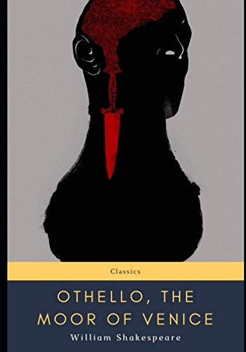 Othello, the Moor of Venice Othello, the Moor of Venice