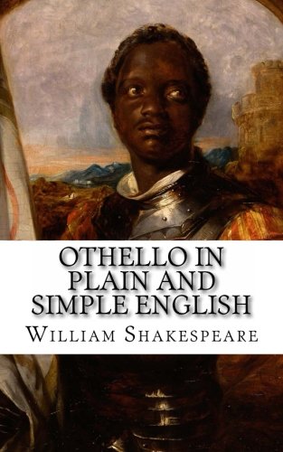 Othello In Plain and Simple English: Side-by-Side 5x8 Edition von CreateSpace Independent Publishing Platform
