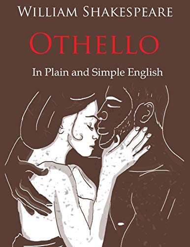 Othello Retold In Plain and Simple English (A Modern Translation and the Original Version) (Classics Retold, Band 11)