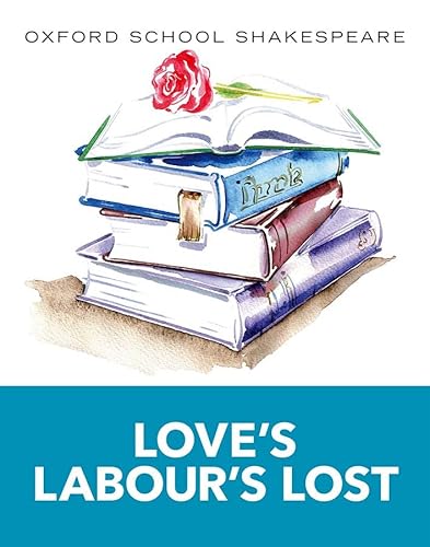 Oxford School Shakespeare: Love's Labour's Lost von Oxford University Press