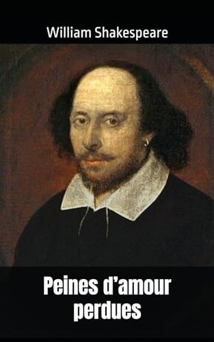 Peines d’amour perdues: William Shakespeare Peines d’amour perdues: William Shakespeare von Independently published