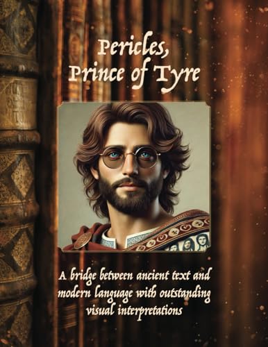 Pericles, Prince of Tyre: PERICLES, PRINCE OF TYRE By William Shakespeare Pericles, Prince of Tyre: PERICLES, PRINCE OF TYRE By William Shakespeare von Aim Publishing Pty Ltd