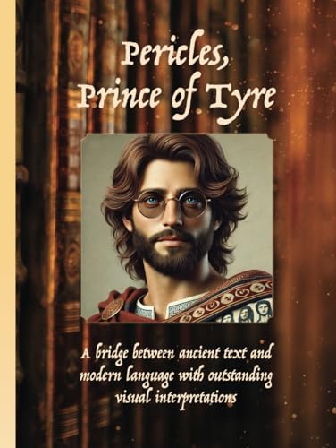 Pericles, Prince of Tyre: PERICLES, PRINCE OF TYRE By William Shakespeare Pericles, Prince of Tyre: PERICLES, PRINCE OF TYRE By William Shakespeare von Aim Publishing Pty Ltd