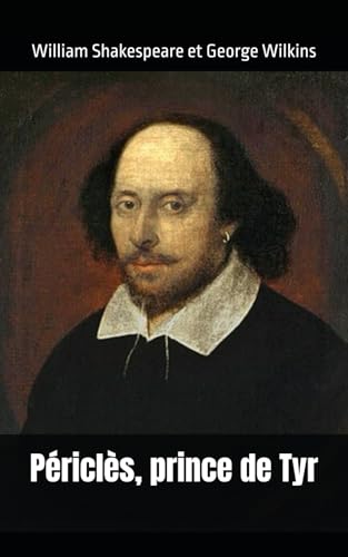 Périclès, prince de Tyr: William Shakespeare Périclès, prince de Tyr: William Shakespeare von Independently published
