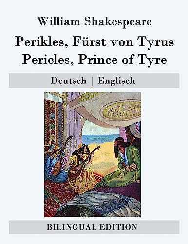 Perikles, Fürst von Tyrus / Pericles, Prince of Tyre: Deutsch | Englisch (Bilingual Edition) von Createspace Independent Publishing Platform